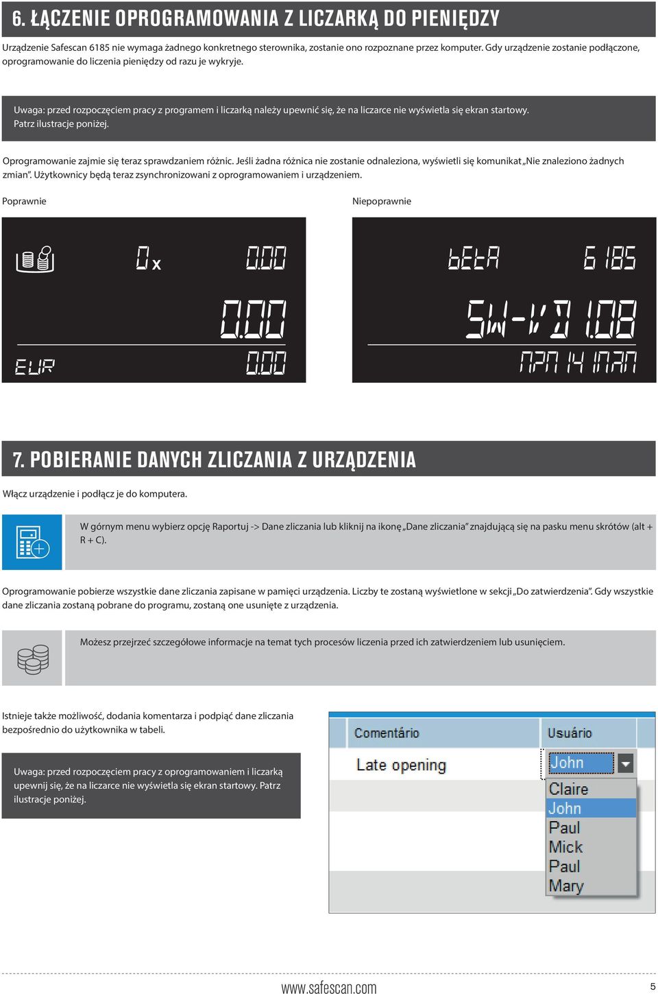 Uwaga: przed rozpoczęciem pracy z programem i liczarką należy upewnić się, że na liczarce nie wyświetla się ekran startowy. Patrz ilustracje poniżej.