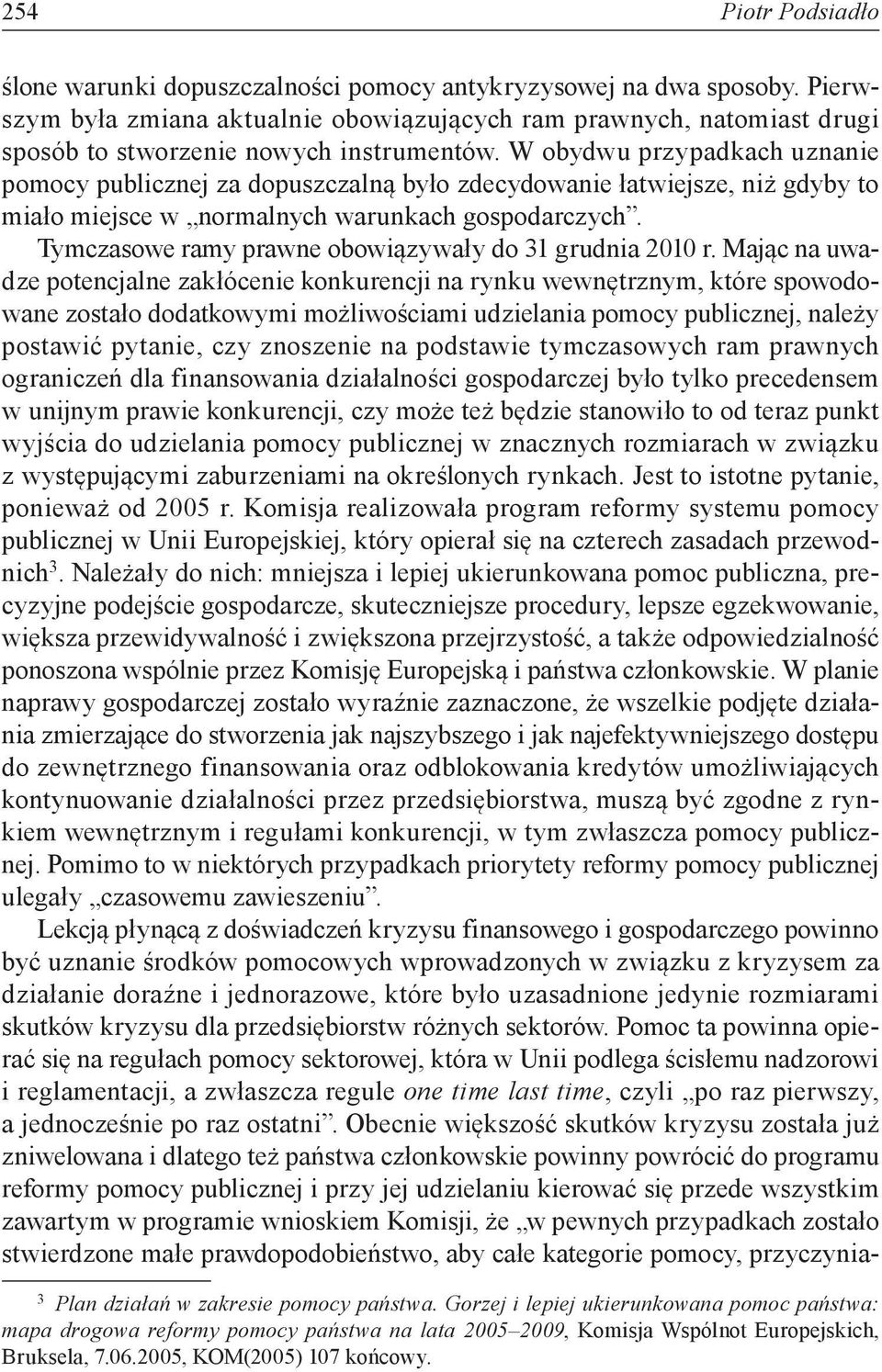 Tymczasowe ramy prawne obowiązywały do 31 grudnia 2010 r.