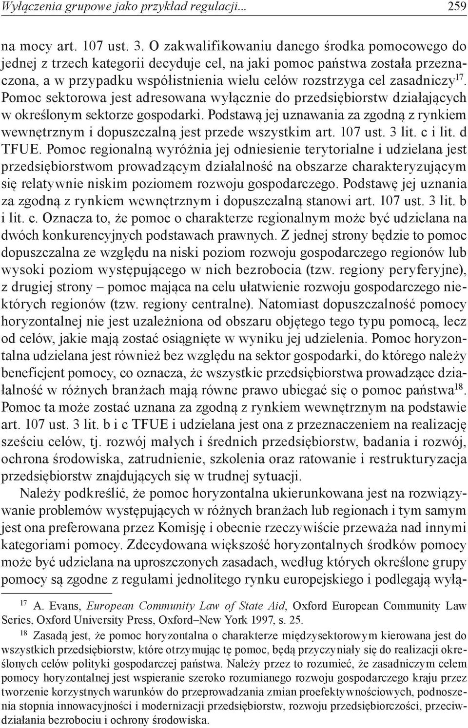 17. Pomoc sektorowa jest adresowana wyłącznie do przedsiębiorstw działających w określonym sektorze gospodarki.