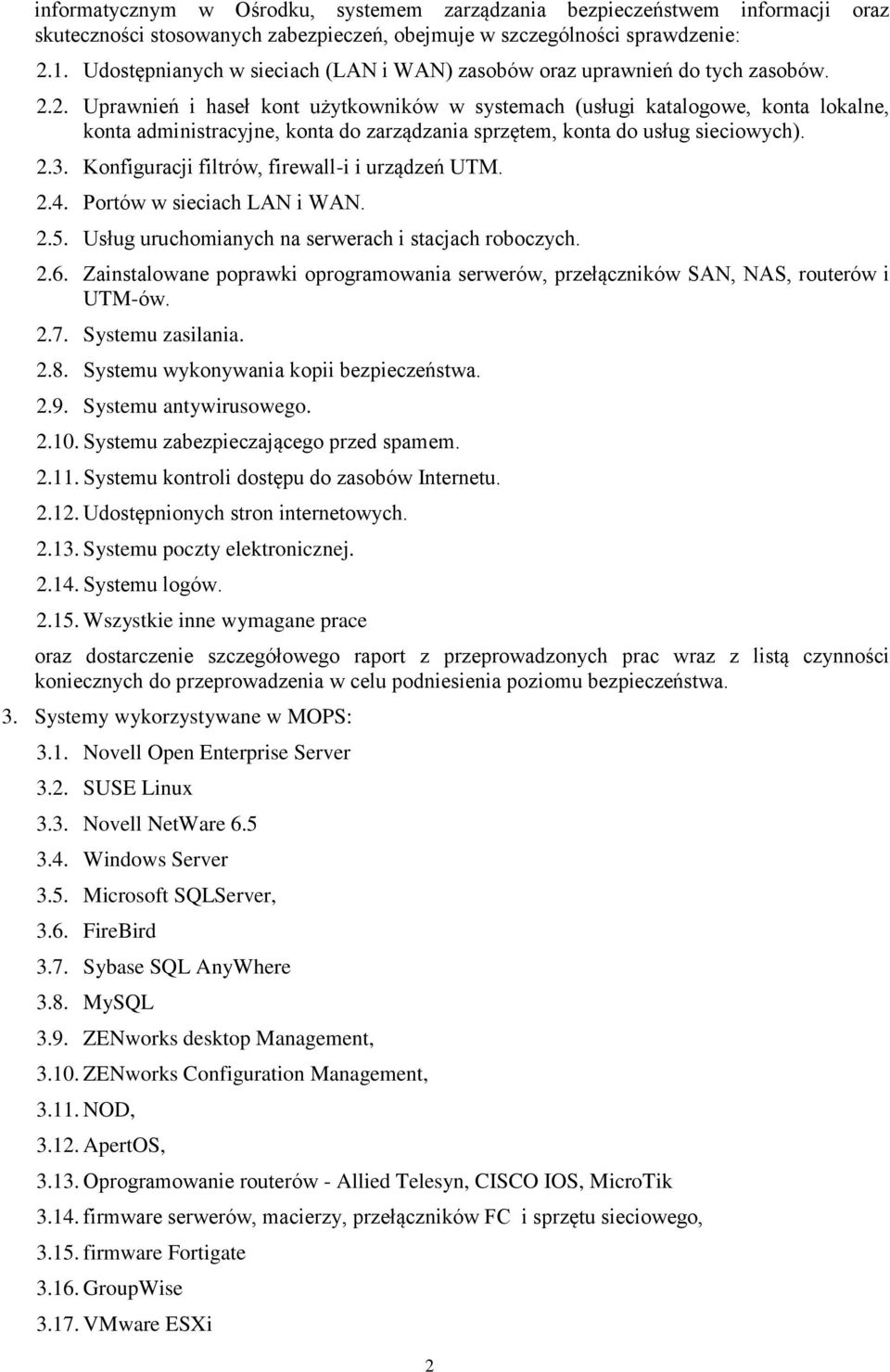 2. Uprawnień i haseł kont użytkowników w systemach (usługi katalogowe, konta lokalne, konta administracyjne, konta do zarządzania sprzętem, konta do usług sieciowych). 2.3.