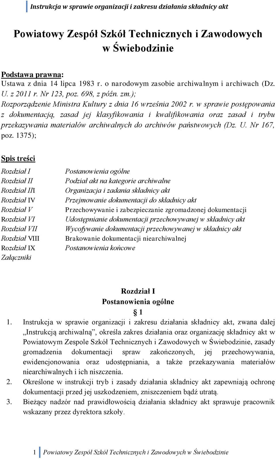 w sprawie postępowania z dokumentacją, zasad jej klasyfikowania i kwalifikowania oraz zasad i trybu przekazywania materiałów archiwalnych do archiwów państwowych (Dz. U. Nr 167, poz.