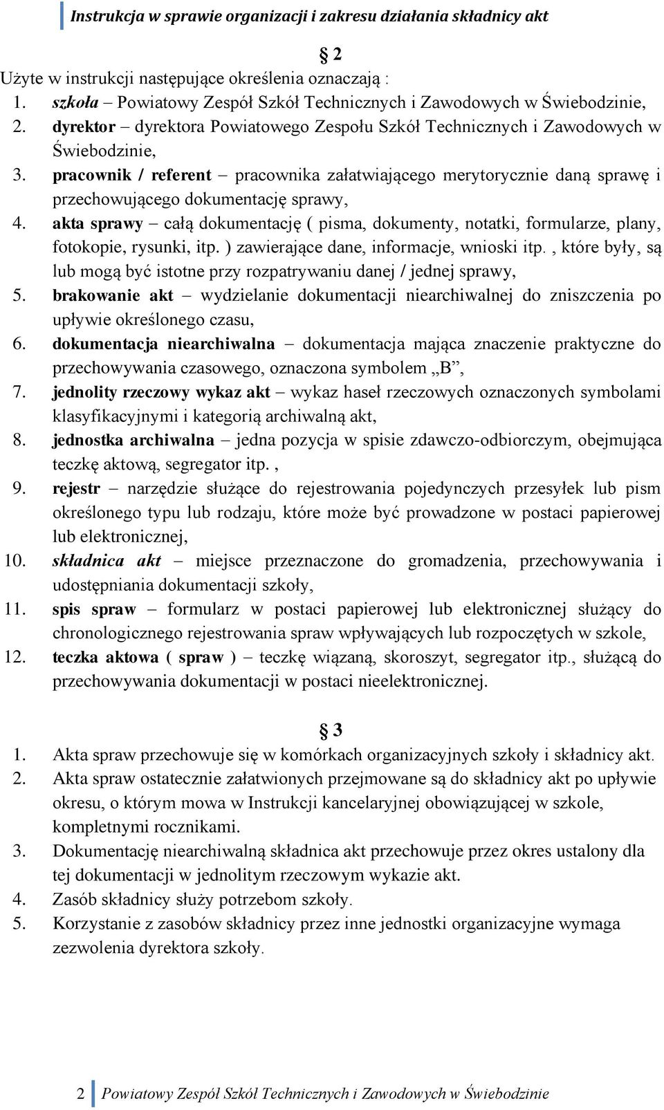 pracownik / referent pracownika załatwiającego merytorycznie daną sprawę i przechowującego dokumentację sprawy, 4.