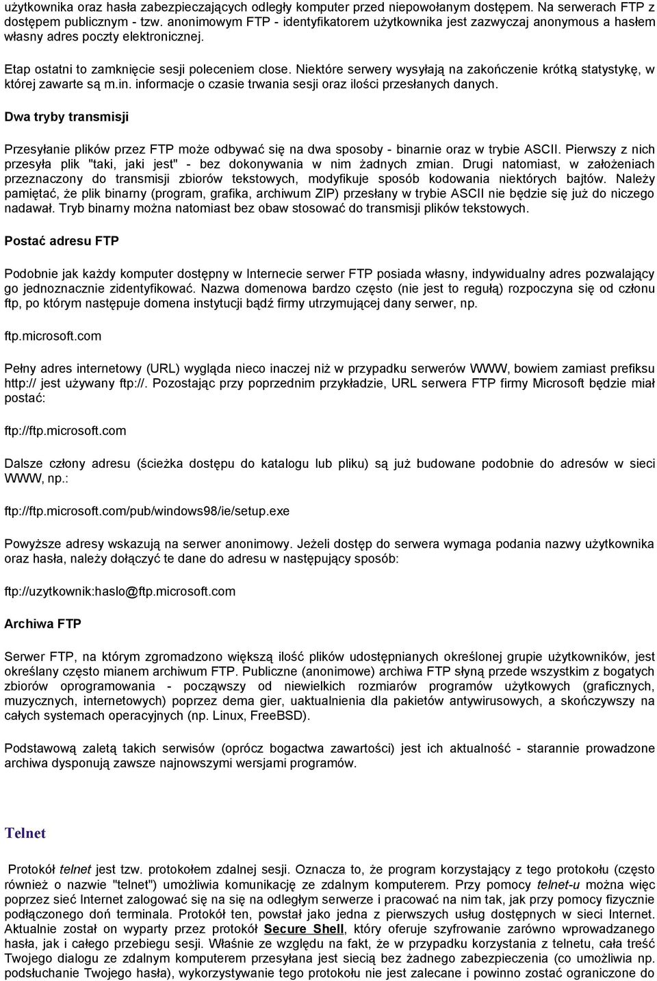 Niektóre serwery wysyłają na zakończenie krótką statystykę, w której zawarte są m.in. informacje o czasie trwania sesji oraz ilości przesłanych danych.