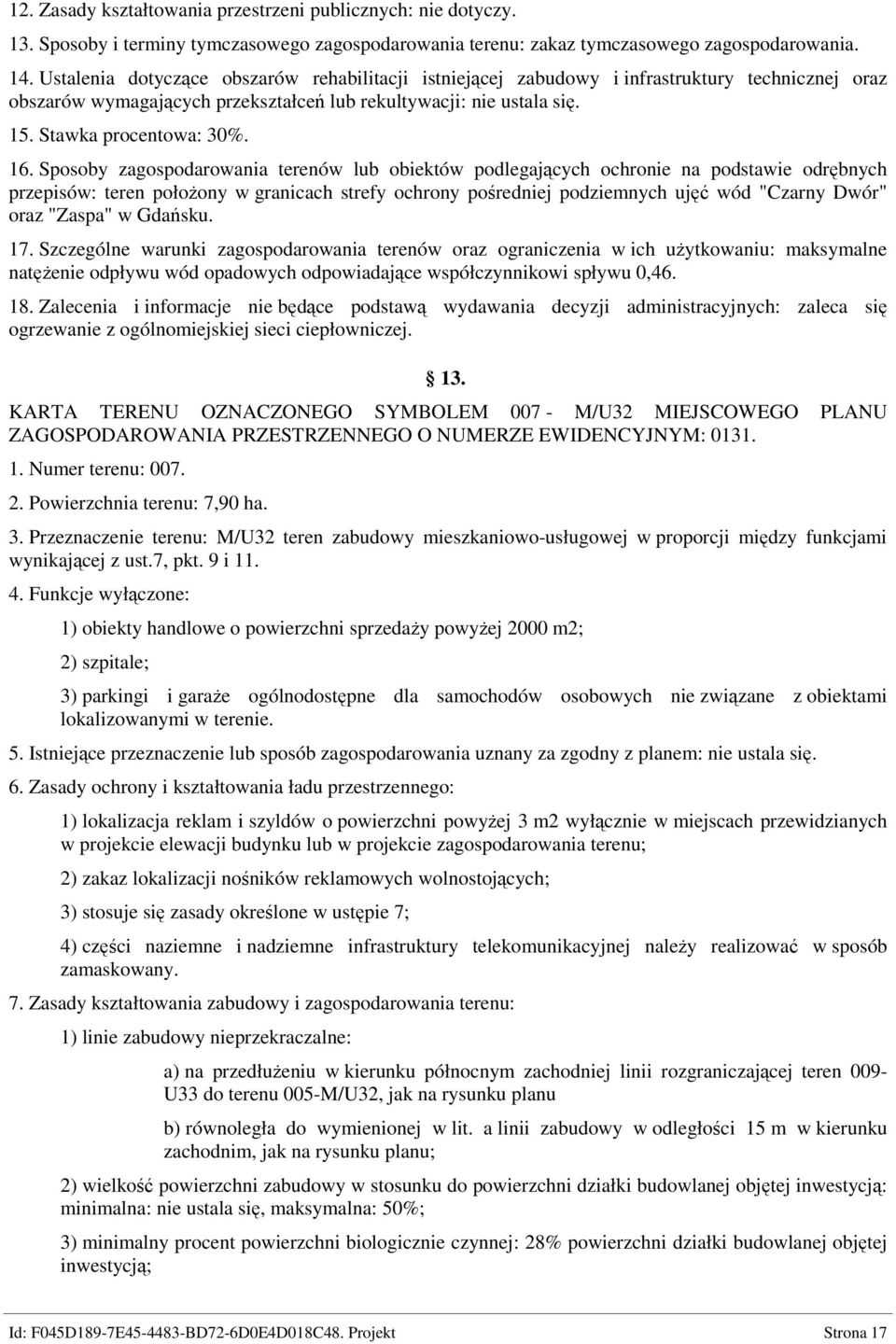 Sposoby zagospodarowania terenów lub obiektów podlegających ochronie na podstawie odrębnych przepisów: teren połoŝony w granicach strefy ochrony pośredniej podziemnych ujęć wód "Czarny Dwór" oraz