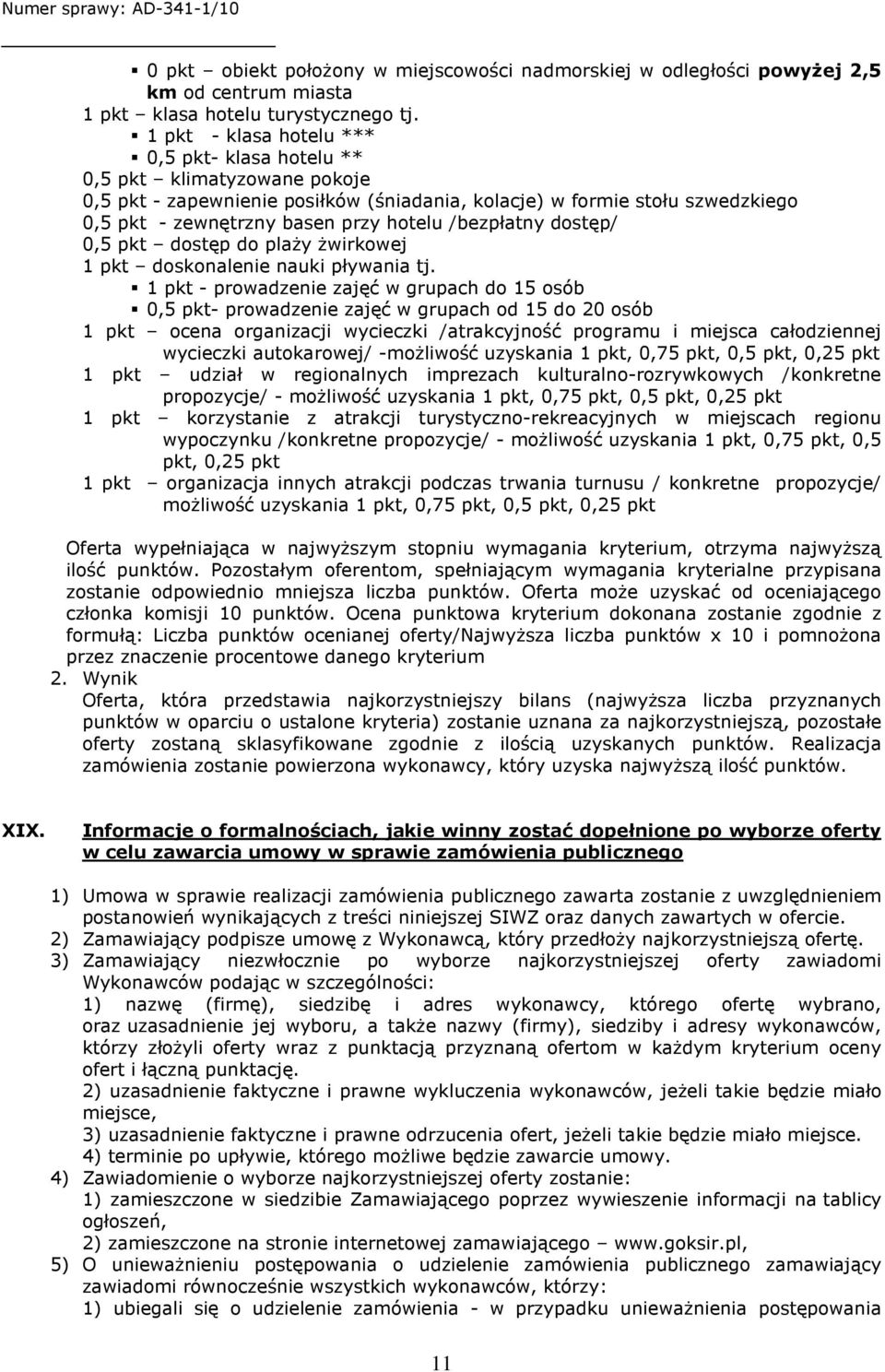 /bezpłatny dostęp/ 0,5 pkt dostęp do plaży żwirkowej 1 pkt doskonalenie nauki pływania tj.