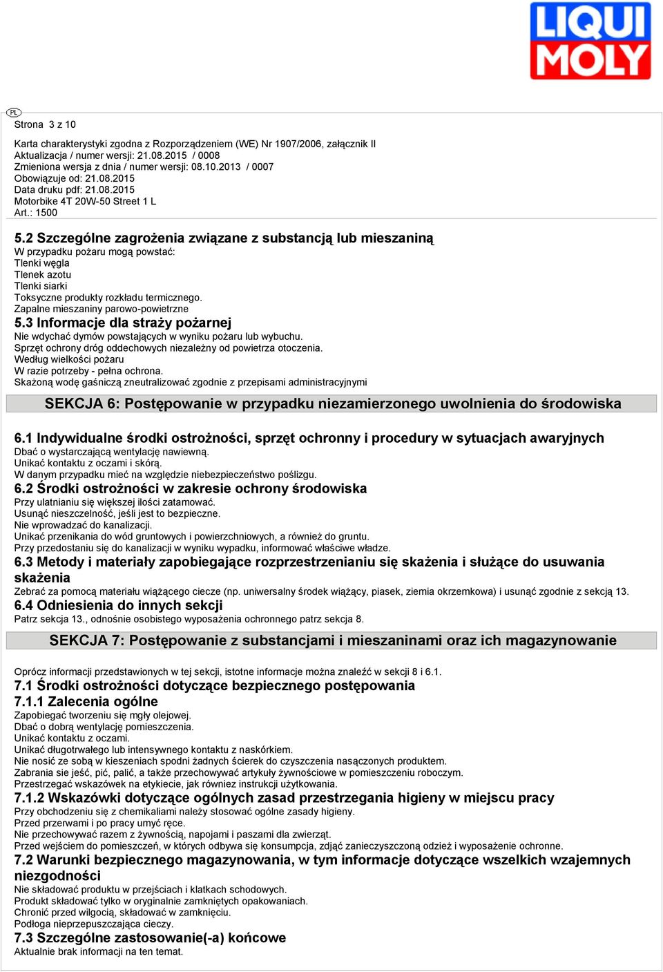 Według wielkości pożaru W razie potrzeby - pełna ochrona.