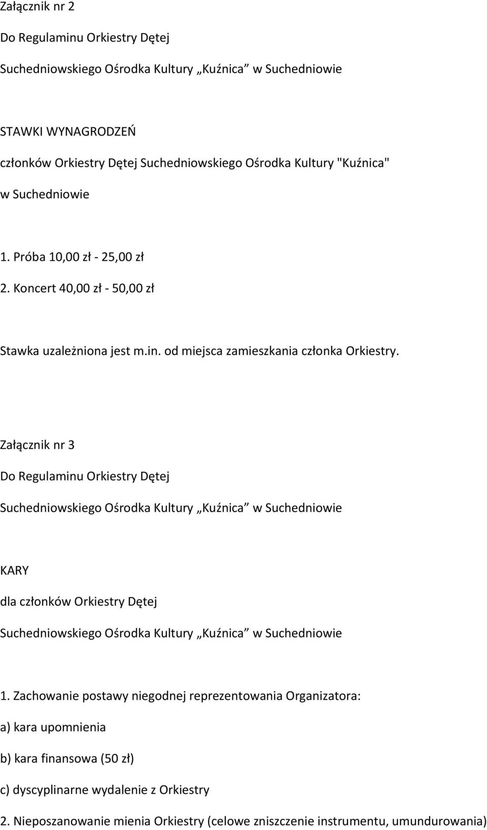 Załącznik nr 3 Do Regulaminu Orkiestry Dętej Suchedniowskiego Ośrodka Kultury Kuźnica w Suchedniowie KARY dla członków Orkiestry Dętej Suchedniowskiego Ośrodka Kultury Kuźnica w