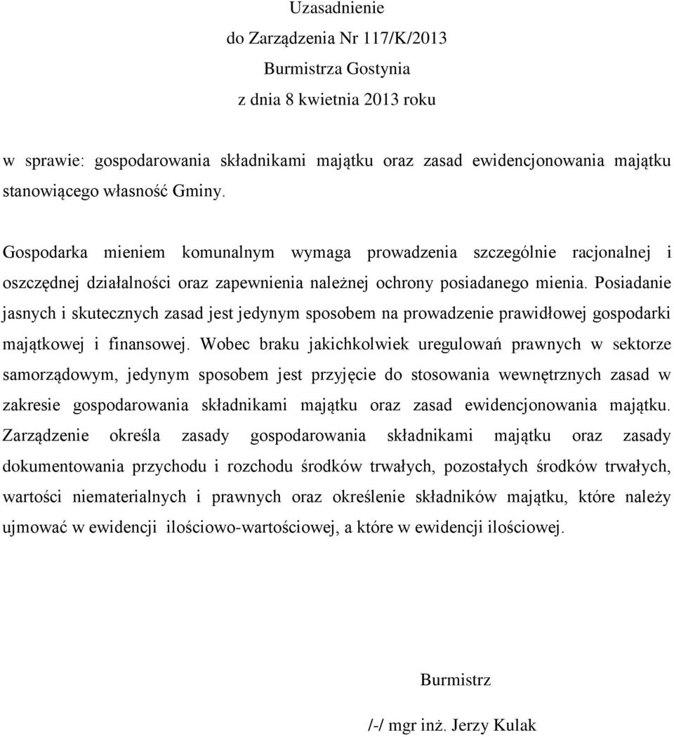 Posiadanie jasnych i skutecznych zasad jest jedynym sposobem na prowadzenie prawidłowej gospodarki majątkowej i finansowej.