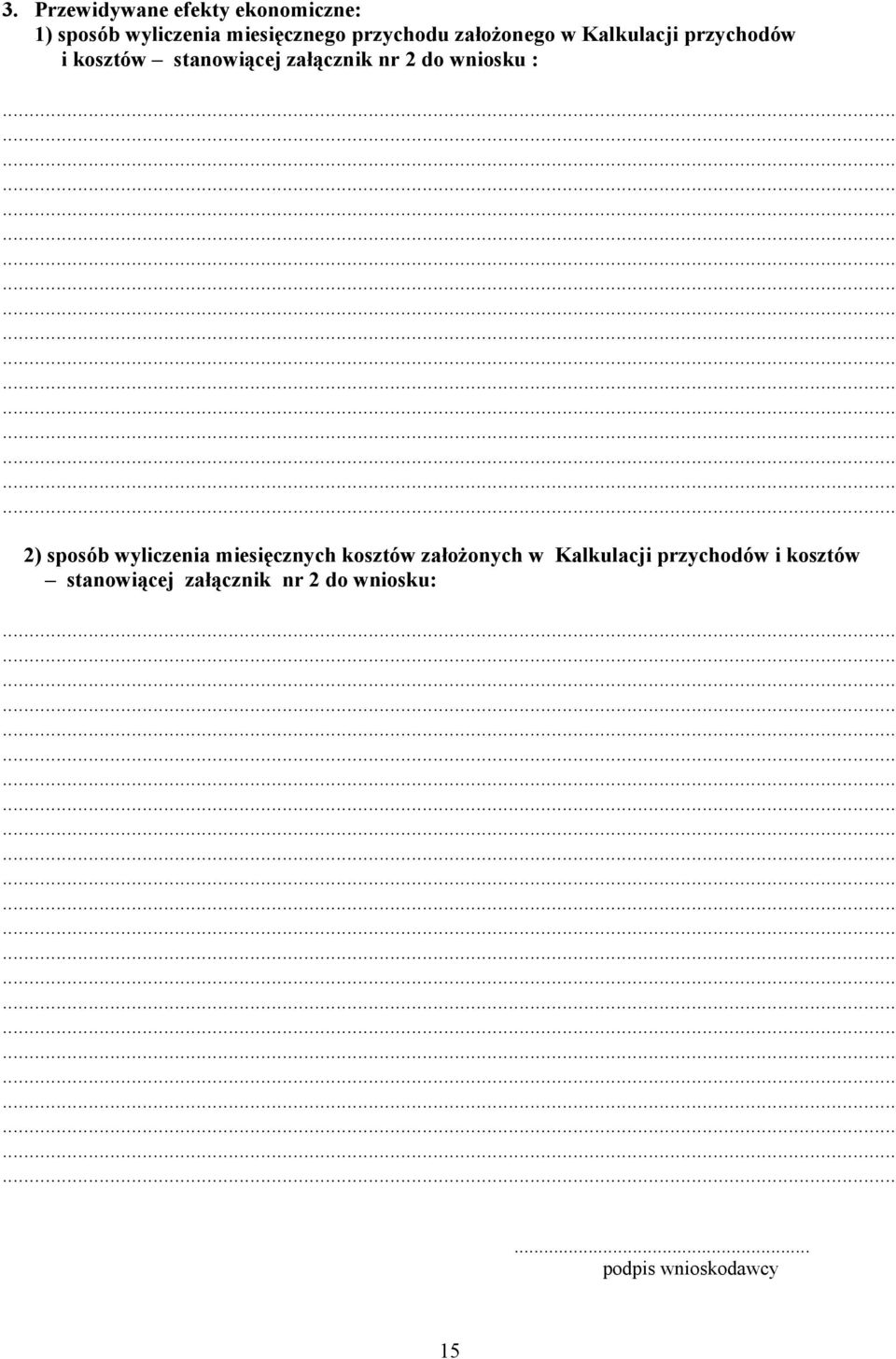 nr 2 do wniosku : 2) sposób wyliczenia miesięcznych kosztów założonych w