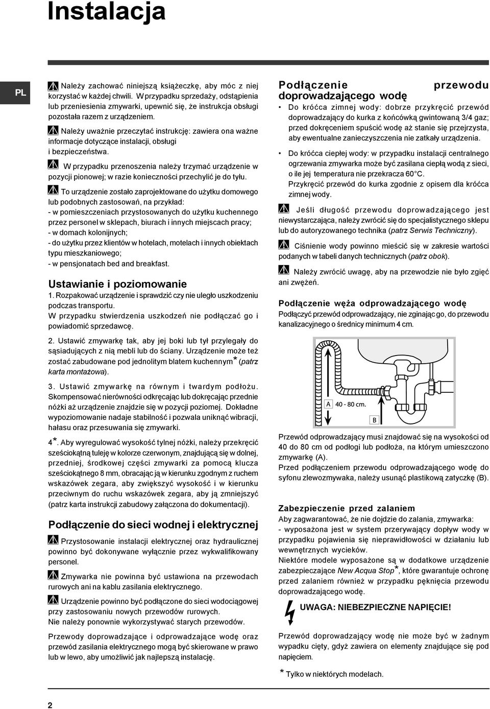 Należy uważnie przeczytać instrukcję: zawiera ona ważne informacje dotyczące instalacji, obsługi i bezpieczeństwa.
