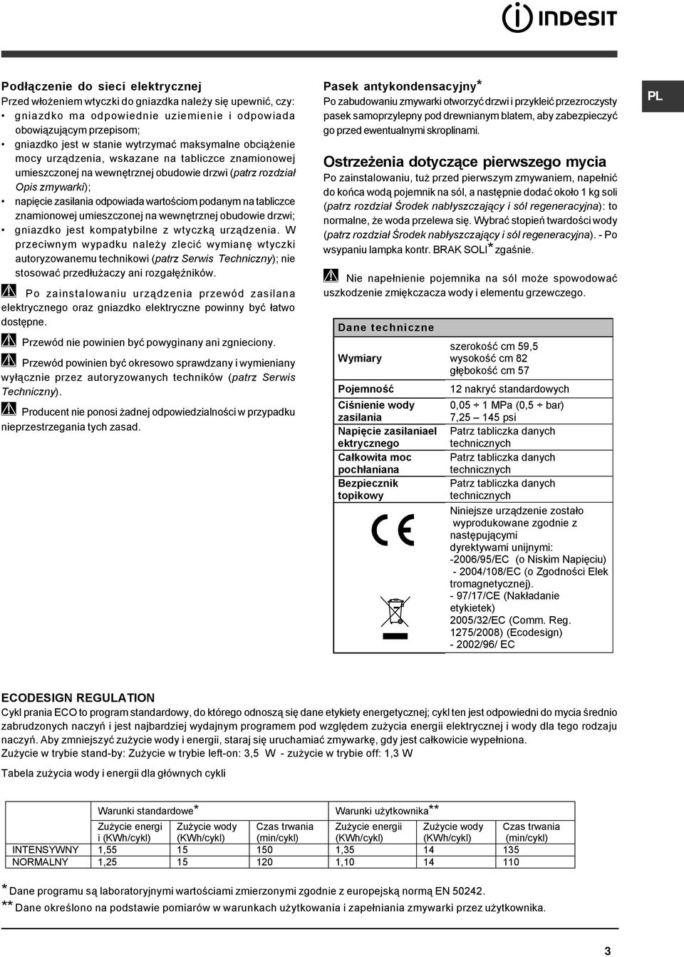 tabliczce znamionowej umieszczonej na wewnętrznej obudowie drzwi; gniazdko jest kompatybilne z wtyczką urządzenia.