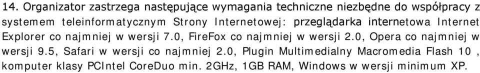 0, FireFox co najmniej w wersji 2.0, Opera co najmniej w wersji 9.5, Safari w wersji co najmniej 2.