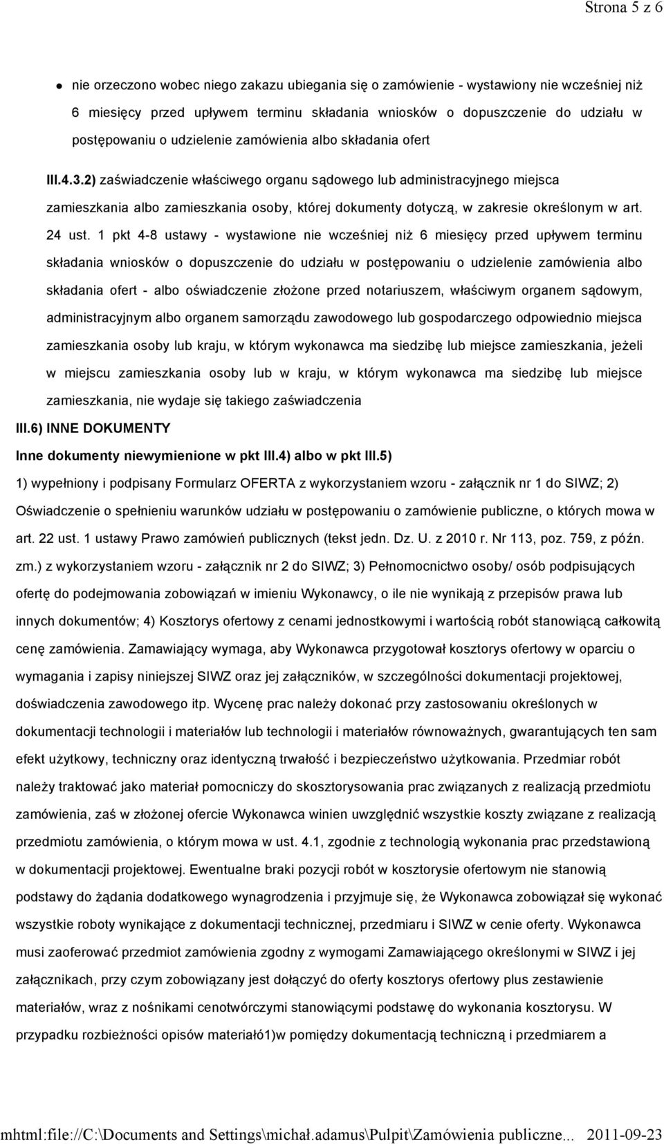 2) zaświadczenie właściwego organu sądowego lub administracyjnego miejsca zamieszkania albo zamieszkania osoby, której dokumenty dotyczą, w zakresie określonym w art. 24 ust.