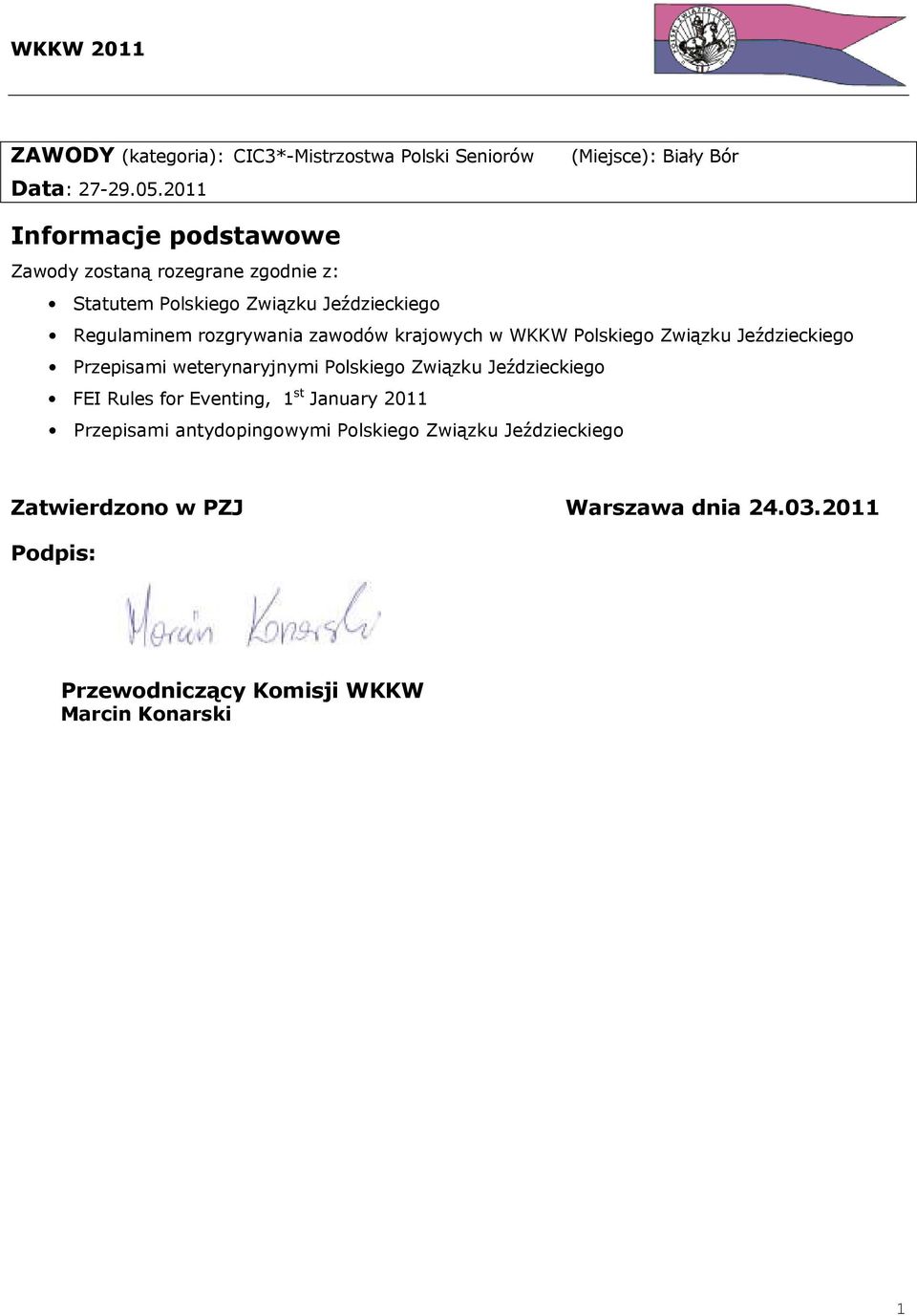 Regulaminem rozgrywania zawodów krajowych w WKKW Polskiego Związku Jeździeckiego Przepisami weterynaryjnymi Polskiego Związku