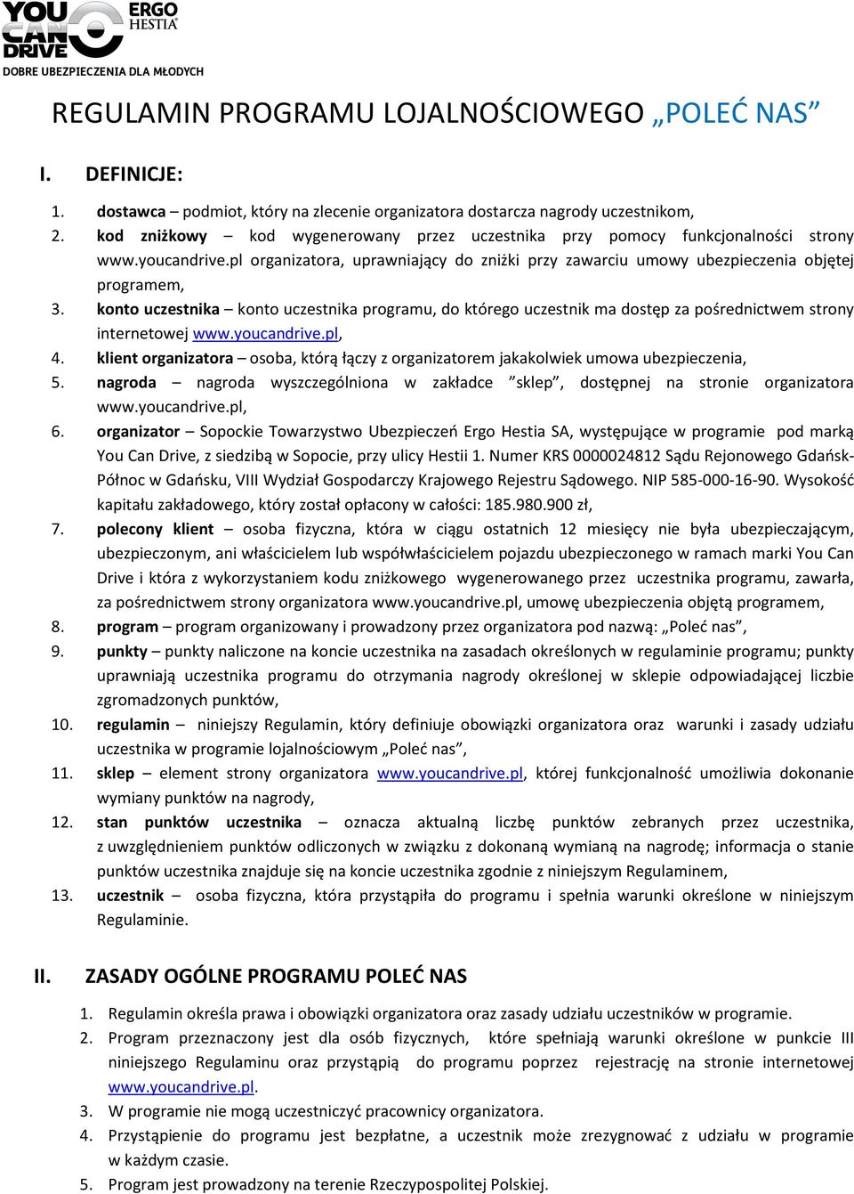 konto uczestnika konto uczestnika programu, do którego uczestnik ma dostęp za pośrednictwem strony internetowej www.youcandrive.pl, 4.