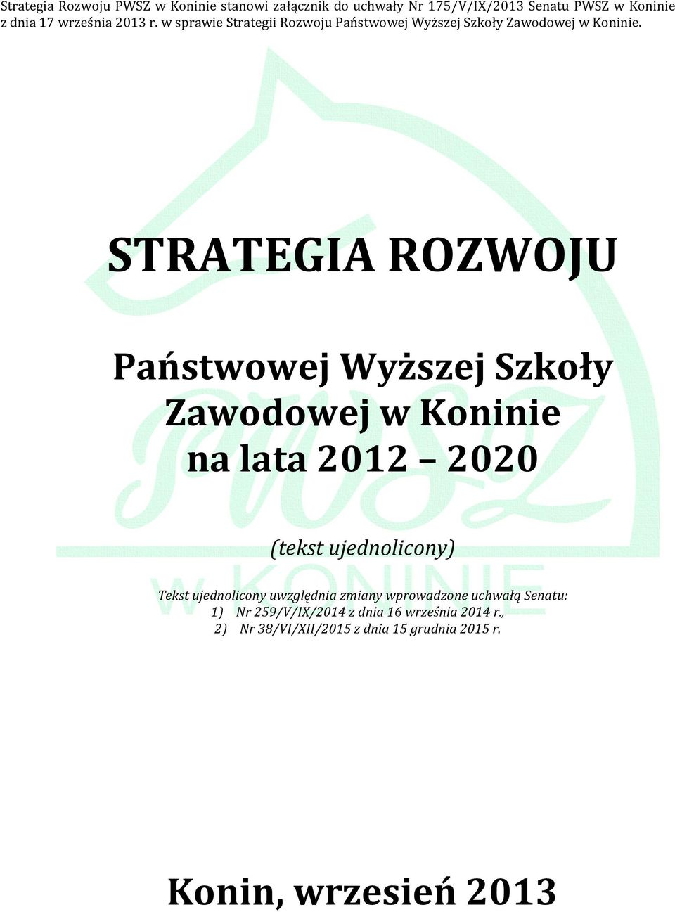 STRATEGIA ROZWOJU Państwowej Wyższej Szkoły Zawodowej w Koninie na lata 2012 2020 (tekst ujednolicony) Tekst ujednolicony