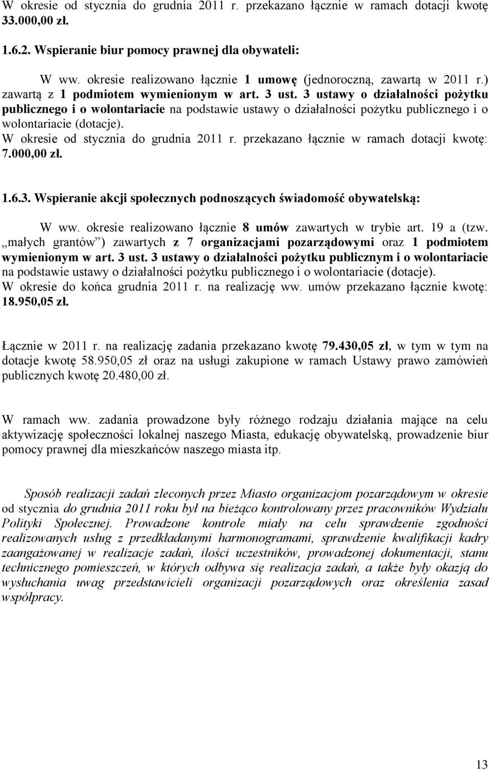 3 ustawy o działalności pożytku publicznego i o wolontariacie na podstawie ustawy o działalności pożytku publicznego i o wolontariacie (dotacje). W okresie od stycznia do grudnia 2011 r.