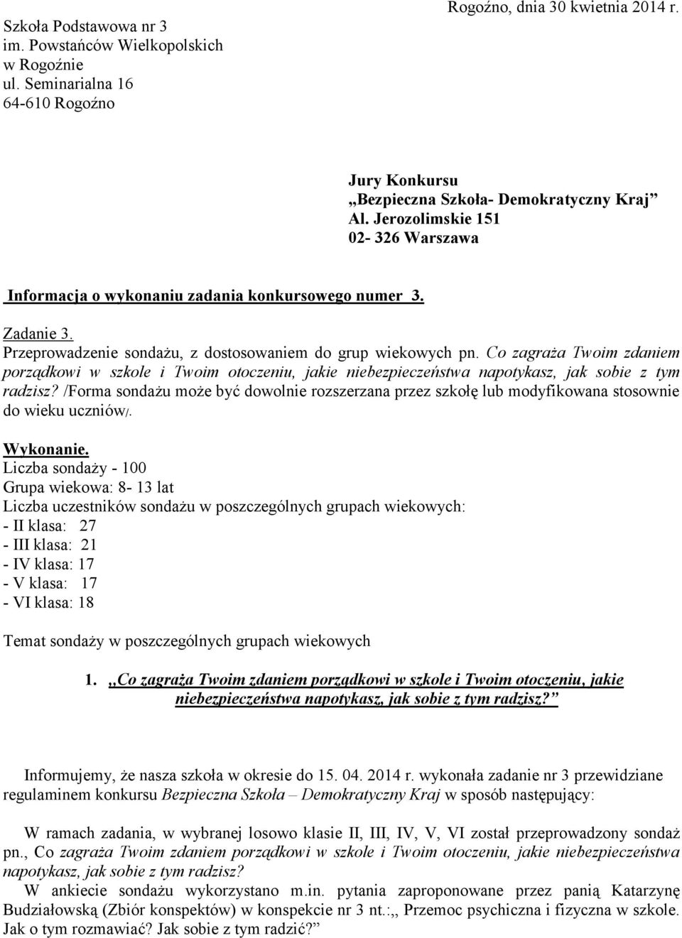 Co zagraża Twoim zdaniem porządkowi w szkole i Twoim otoczeniu, jakie niebezpieczeństwa napotykasz, jak sobie z tym radzisz?