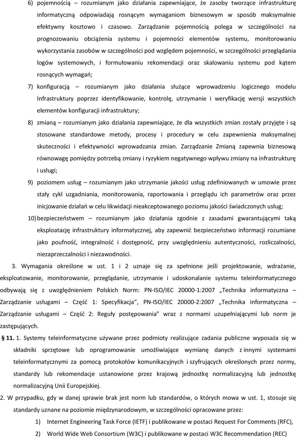 szczególności przeglądania logów systemowych, i formułowaniu rekomendacji oraz skalowaniu systemu pod kątem rosnących wymagao; 7) konfiguracją rozumianym jako działania służące wprowadzeniu
