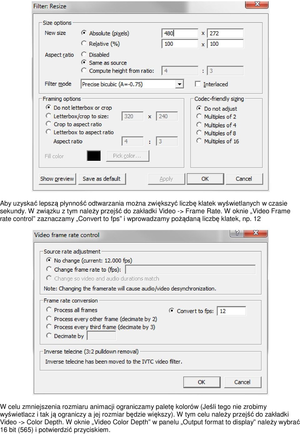 W oknie Video Frame rate control zaznaczamy Convert to fps i wprowadzamy pożądaną liczbę klatek, np.