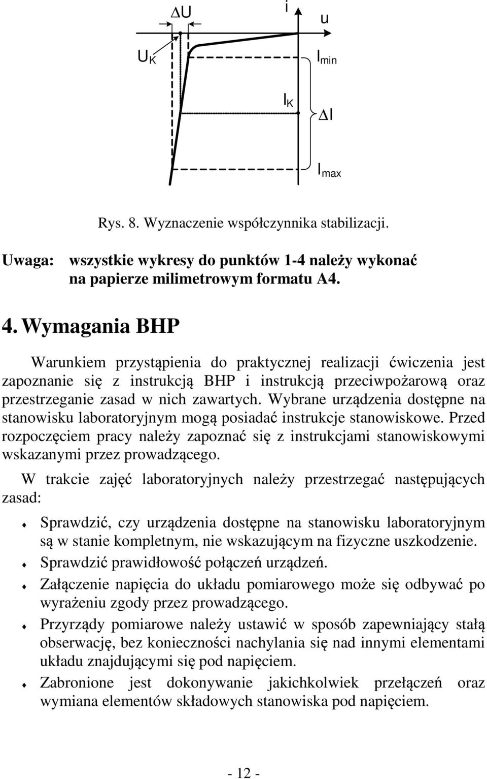 Wybrane urz dzenia dost pne na stanowisku laboratoryjnym mog posiada instrukcje stanowiskowe. Przed rozpocz ciem pracy nale y zapozna si z instrukcjami stanowiskowymi wskazanymi przez prowadz cego.