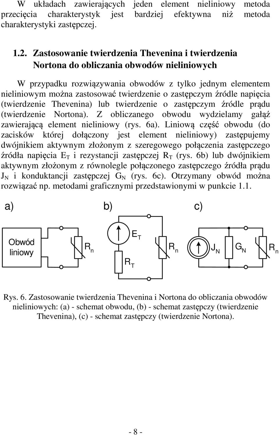 pczym ródle napi cia (twierdzenie Thevenina) lub twierdzenie o zast pczym ródle pr du (twierdzenie Nortona). Z obliczanego obwodu wydzielamy gał zawieraj c element nieliniowy (rys. 6a).