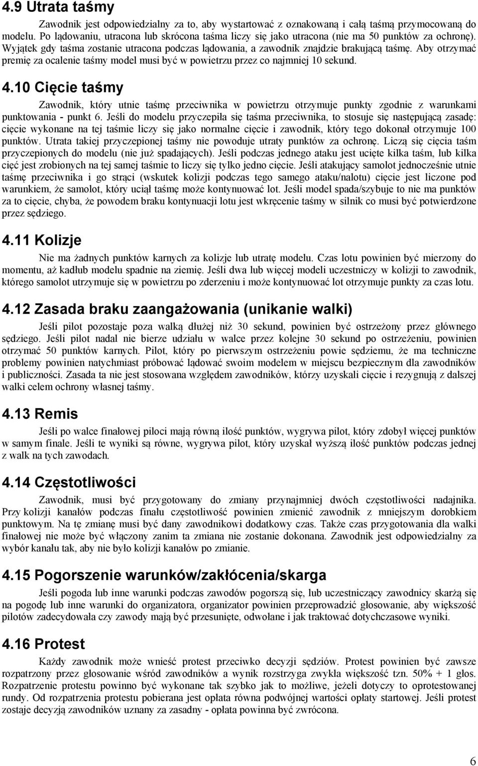 Aby otrzymać premię za ocalenie taśmy model musi być w powietrzu przez co najmniej 10 sekund. 4.