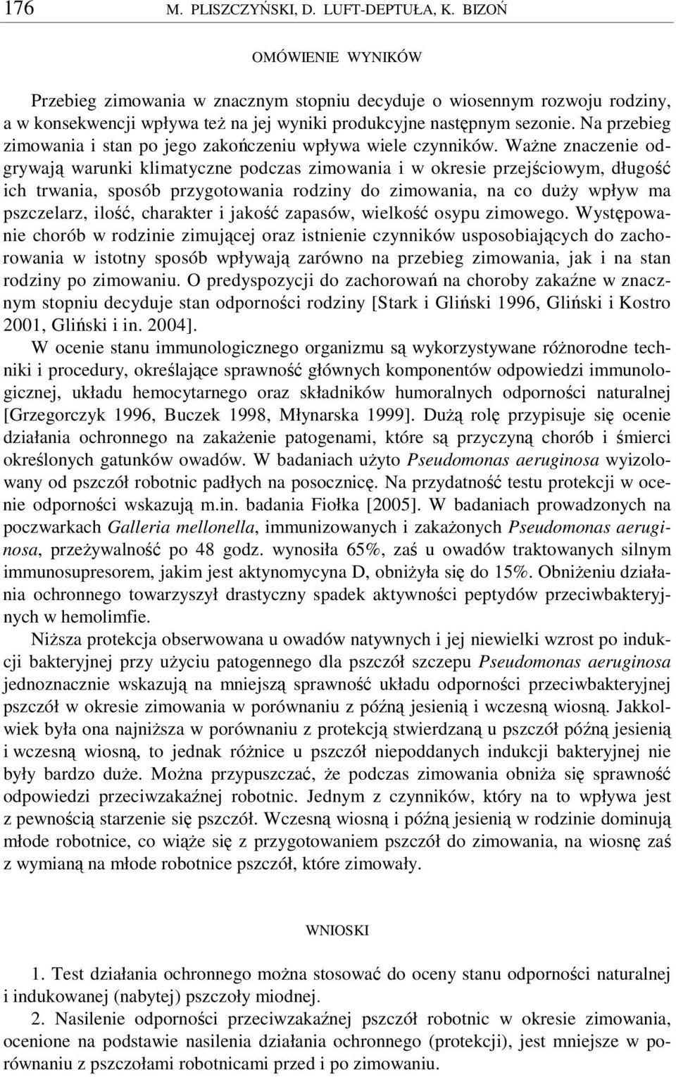 Na przebieg zimowania i stan po jego zakoczeniu wpływa wiele czynników.