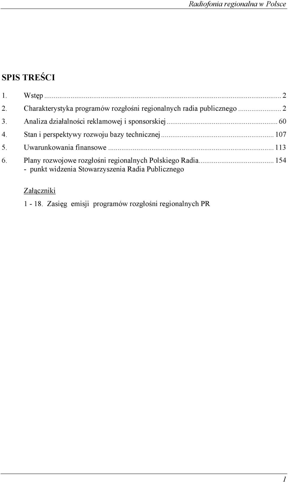 Uwarunkowania finansowe... 113 6. Plany rozwojowe rozgłośni regionalnych Polskiego Radia.