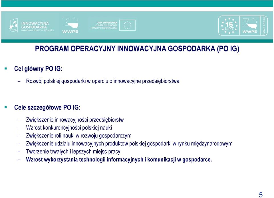 Zwiększenie roli nauki w rozwoju gospodarczym Zwiększenie udziału innowacyjnych produktów polskiej gospodarki w rynku