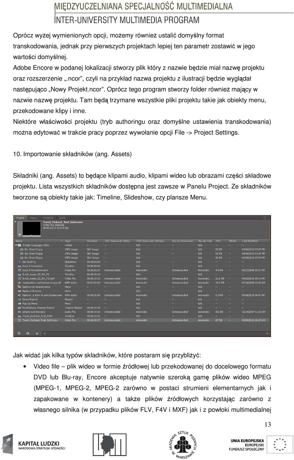 ncor, czyli na przykład nazwa projektu z ilustracji będzie wyglądał następująco Nowy Projekt.ncor. Oprócz tego program stworzy folder również mający w nazwie nazwę projektu.