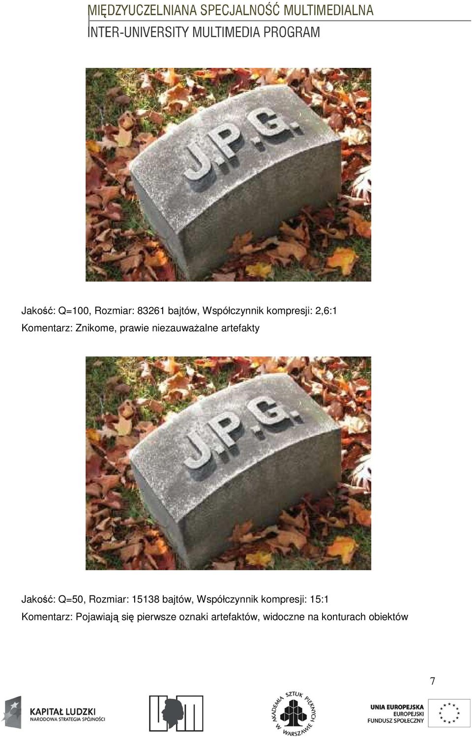 Rozmiar: 15138 bajtów, Współczynnik kompresji: 15:1 Komentarz: