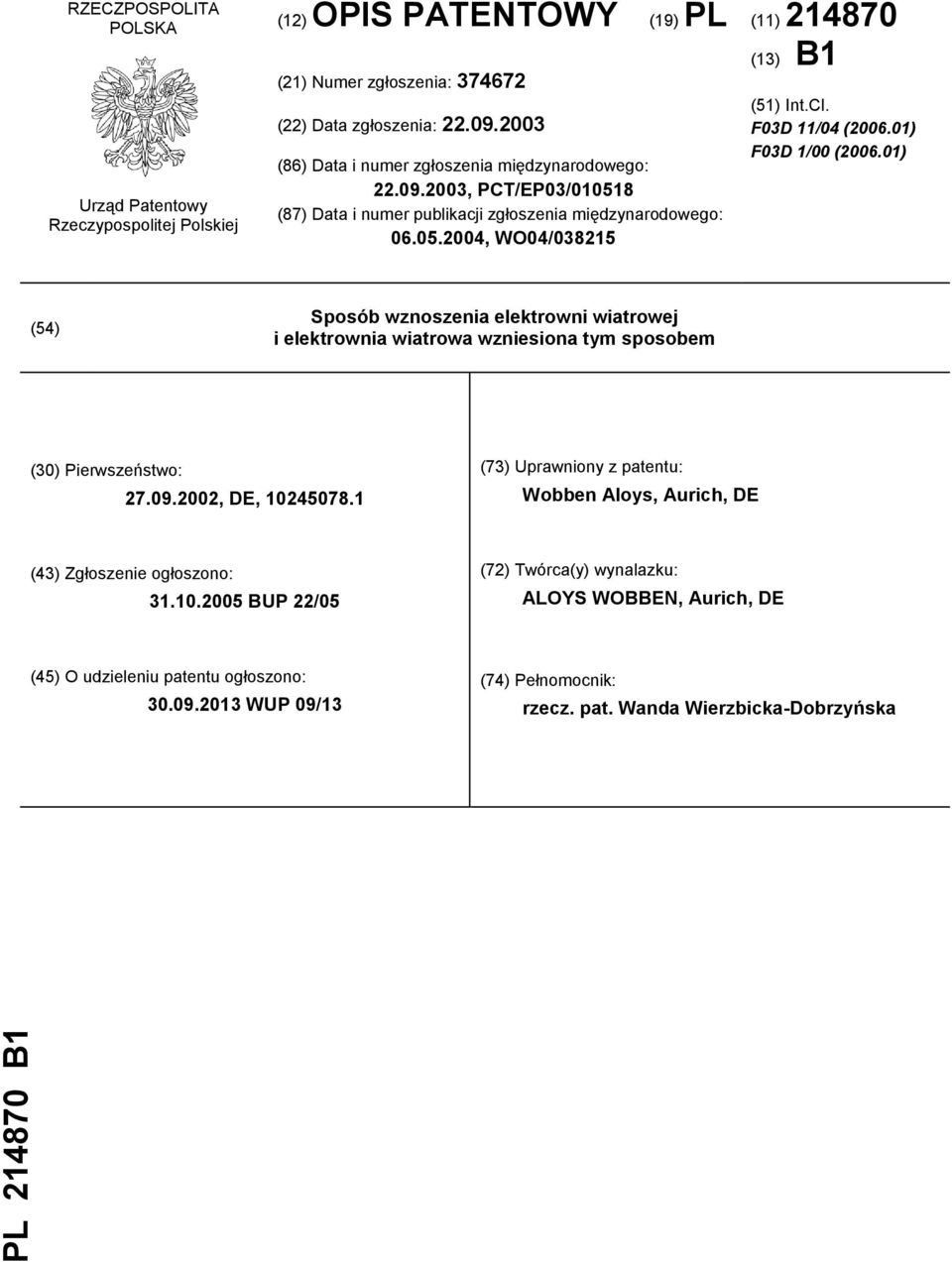 01) F03D 1/00 (2006.01) (54) Sposób wznoszenia elektrowni wiatrowej i elektrownia wiatrowa wzniesiona tym sposobem (30) Pierwszeństwo: 27.09.2002, DE, 10245078.