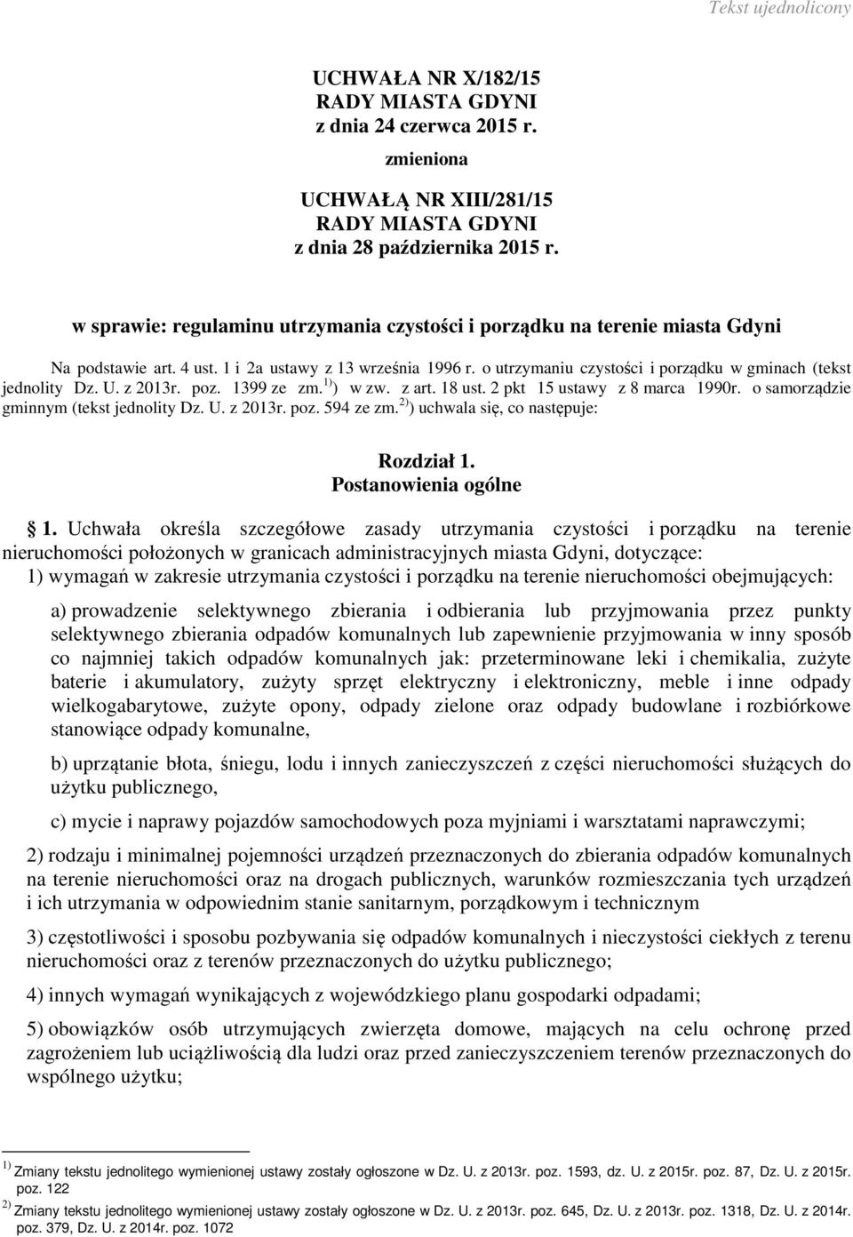 o utrzymaniu czystości i porządku w gminach (tekst jednolity Dz. U. z 2013r. poz. 1399 ze zm. 1) ) w zw. z art. 18 ust. 2 pkt 15 ustawy z 8 marca 1990r. o samorządzie gminnym (tekst jednolity Dz. U. z 2013r. poz. 594 ze zm.