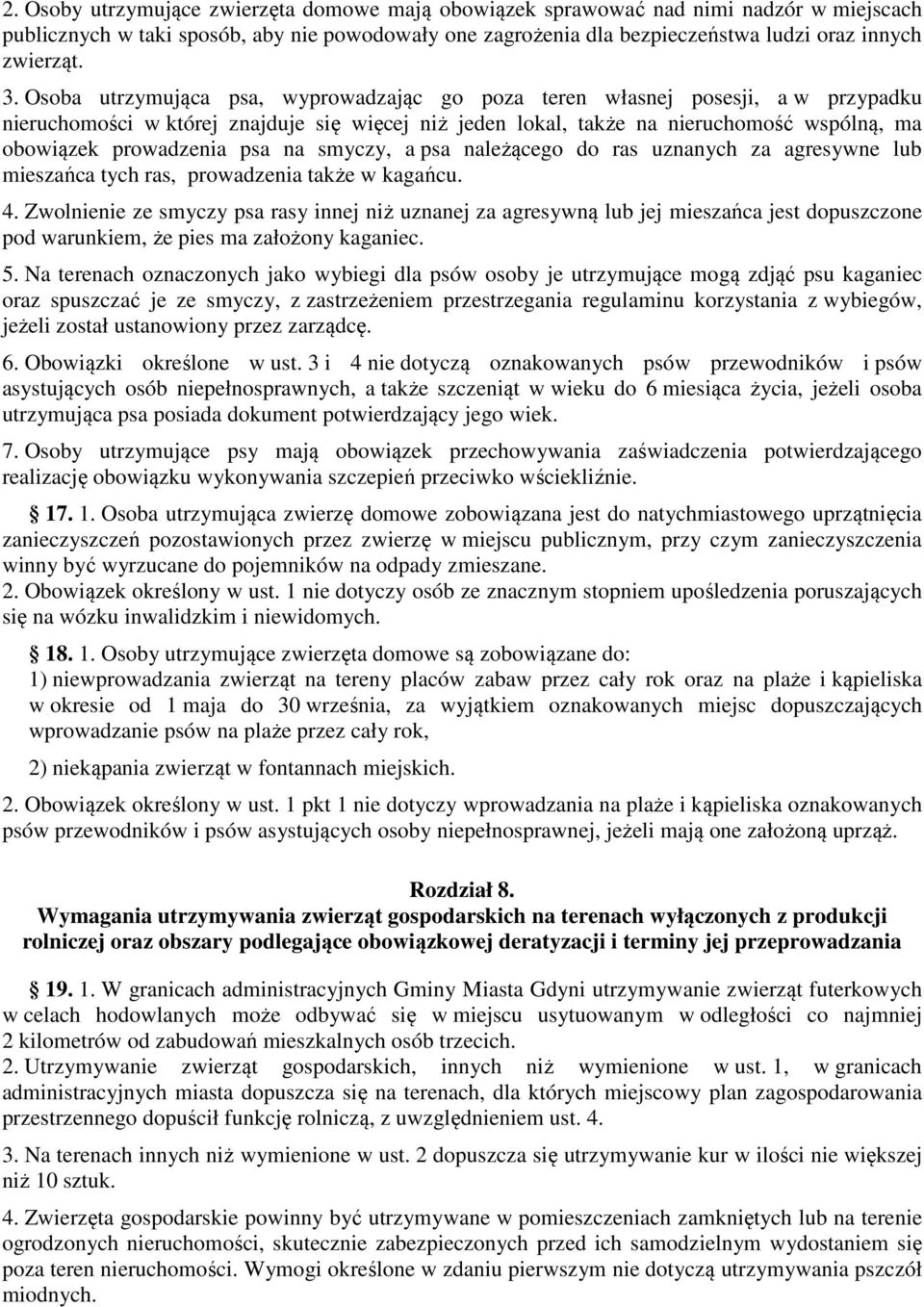 prowadzenia psa na smyczy, a psa należącego do ras uznanych za agresywne lub mieszańca tych ras, prowadzenia także w kagańcu. 4.