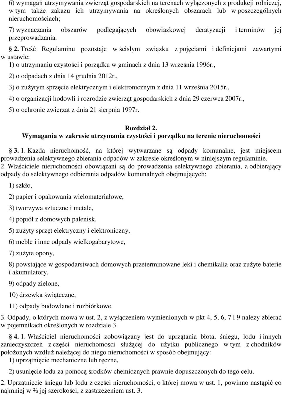 Treść Regulaminu pozostaje w ścisłym związku z pojęciami i definicjami zawartymi w ustawie: 1) o utrzymaniu czystości i porządku w gminach z dnia 13 września 1996r.