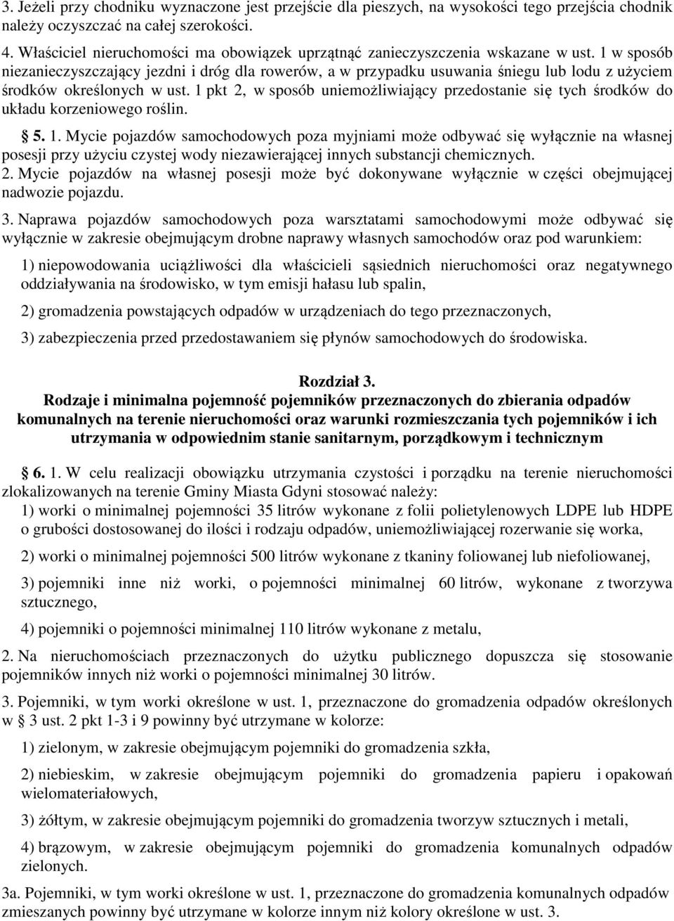 1 w sposób niezanieczyszczający jezdni i dróg dla rowerów, a w przypadku usuwania śniegu lub lodu z użyciem środków określonych w ust.