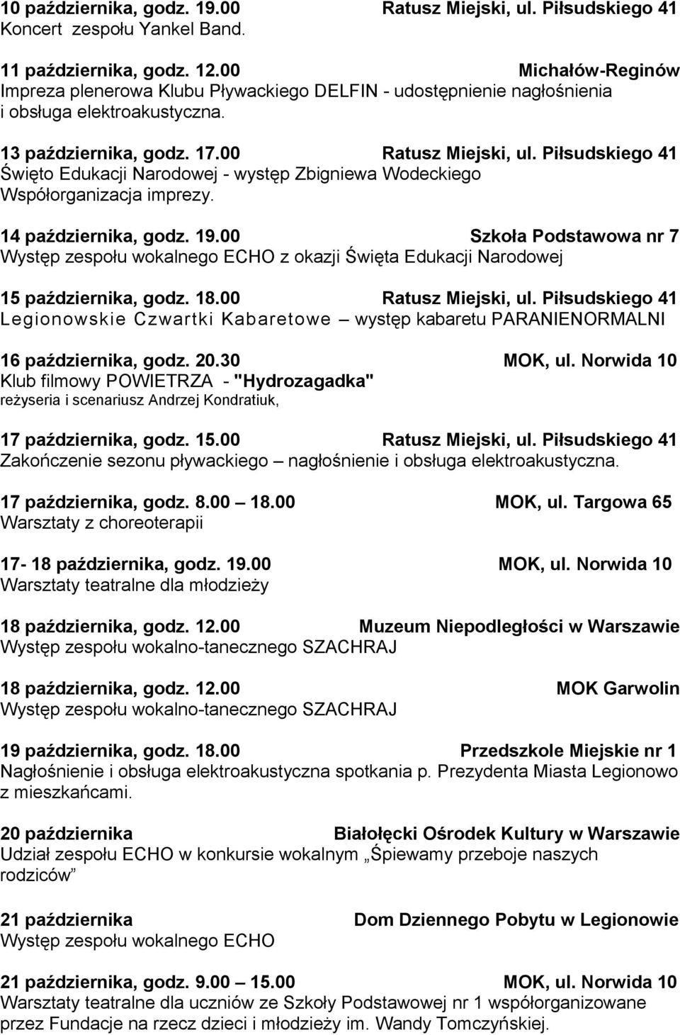 Piłsudskiego 41 Święto Edukacji Narodowej - występ Zbigniewa Wodeckiego Współorganizacja imprezy. 14 października, godz. 19.