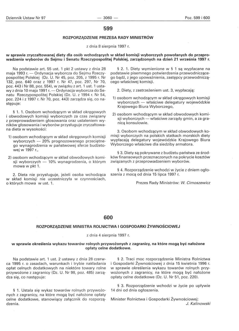 1997 r. Na podstawie art. 55 ust. 1 pkt 2 ustawy z dnia 28 maja 1993 r. - Ordynacja wyborcza do Sejmu Rzeczypospolitej Polskiej (Oz. U. Nr 45, poz. 205, z 1995 r. Nr 132, poz. 640 oraz z 1997 r.