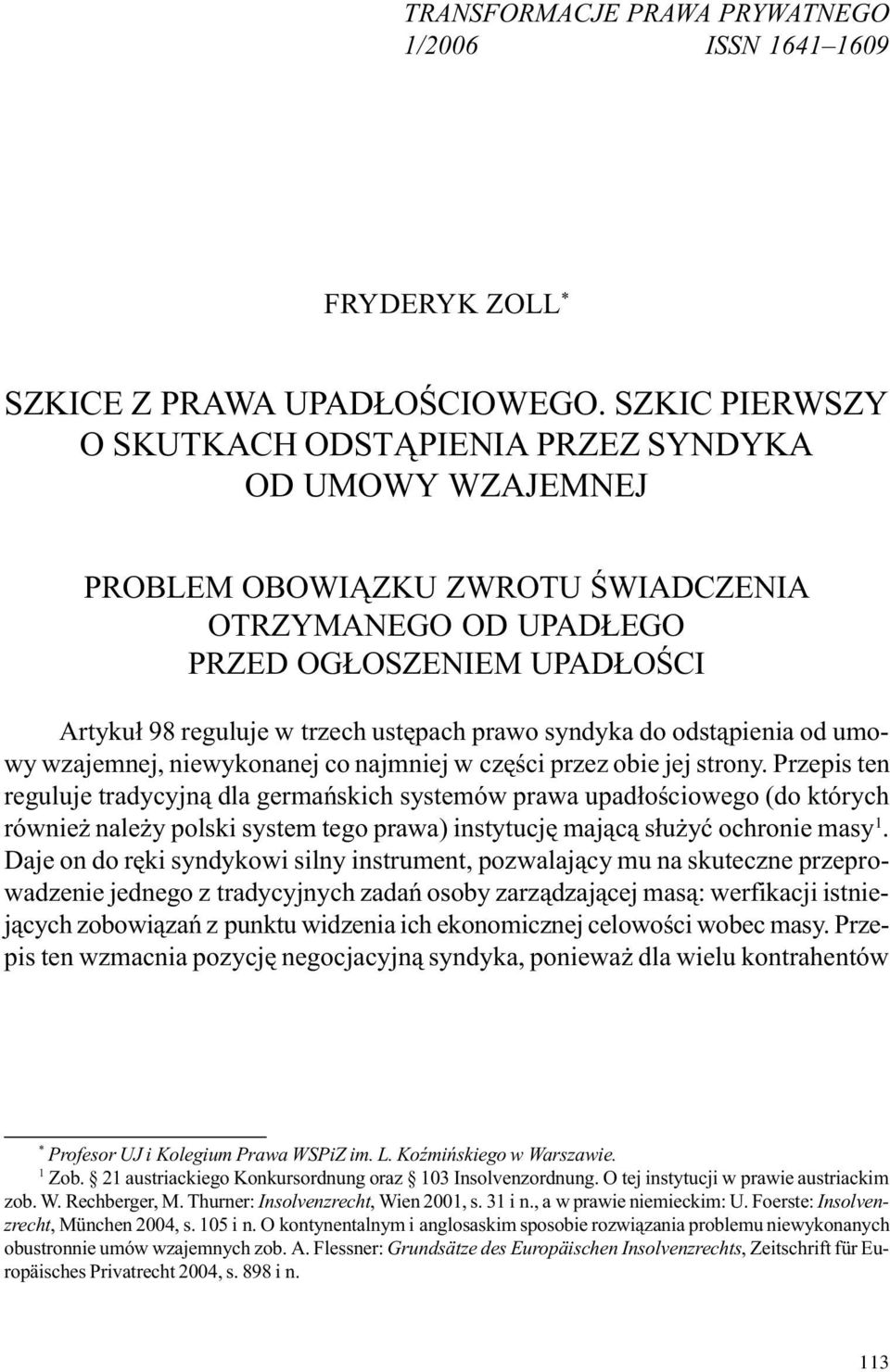 prawo syndyka do odst¹pienia od umowy wzajemnej, niewykonanej co najmniej w czêœci przez obie jej strony.