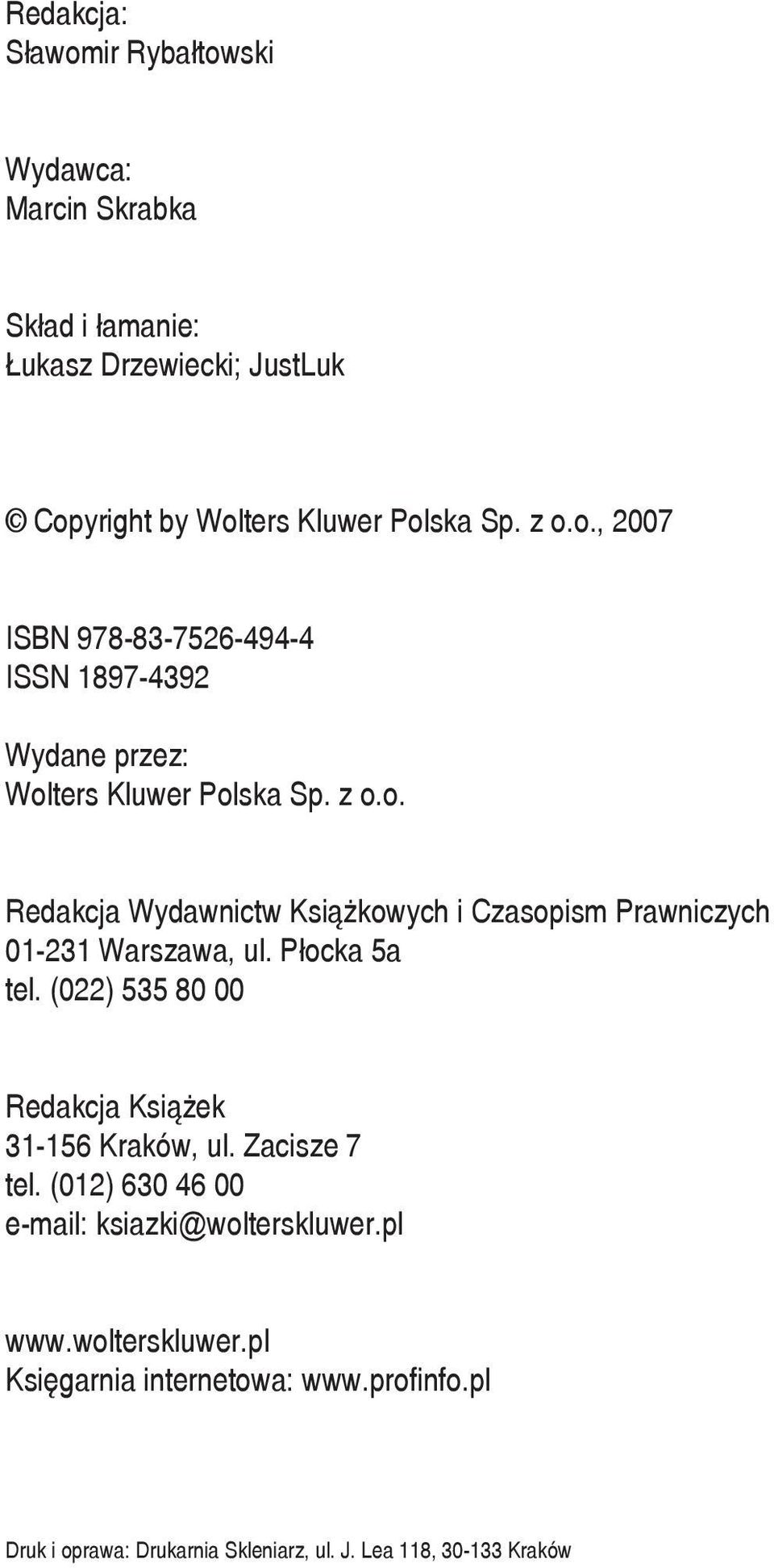 Płocka 5a tel. (022) 535 80 00 Redakcja Książek 31-156 Kraków, ul. Zacisze 7 tel. (012) 630 46 00 e-mail: ksiazki@wolterskluwer.pl www.