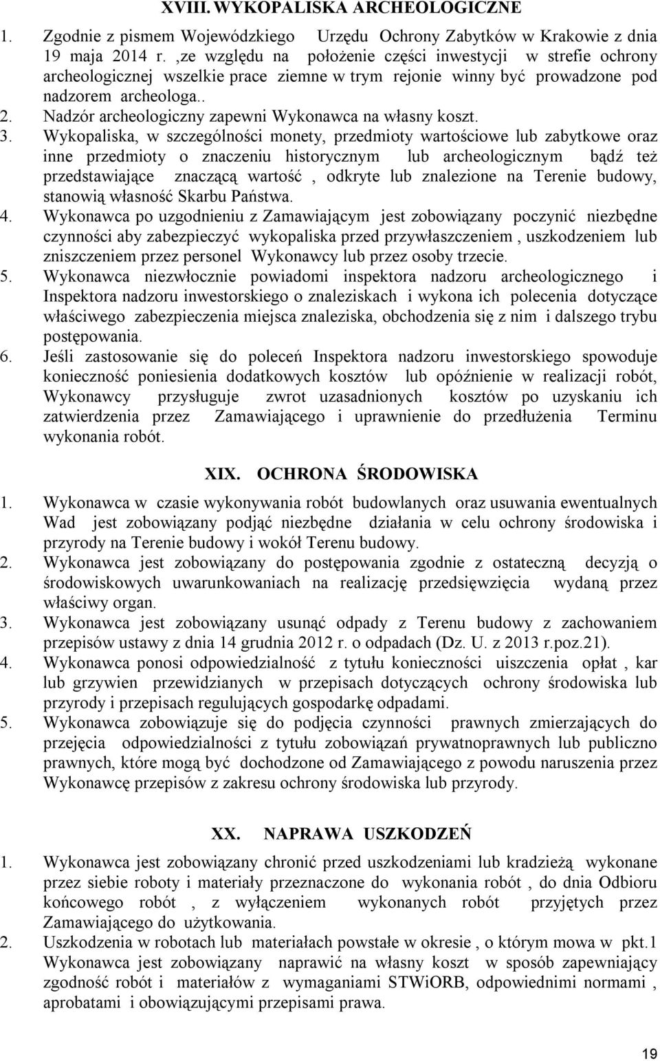 Nadzór archeologiczny zapewni Wykonawca na własny koszt. 3.