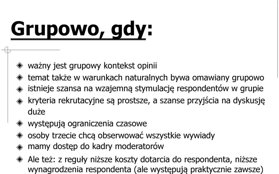 duże występują ograniczenia czasowe osoby trzecie chcą obserwować wszystkie wywiady mamy dostęp do kadry moderatorów
