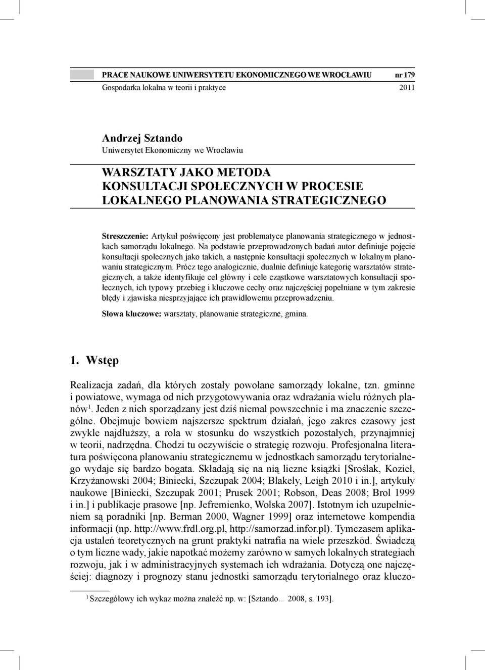 Na podstawie przeprowadzonych badań autor definiuje pojęcie konsultacji społecznych jako takich, a następnie konsultacji społecznych w lokalnym planowaniu strategicznym.