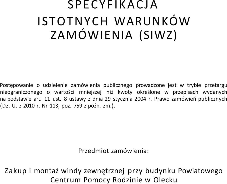 11 ust. 8 ustawy z dnia 29 stycznia 2004 r. Prawo zamówień publicznych (Dz. U. z 2010 r. Nr 113, poz. 759 z późn.