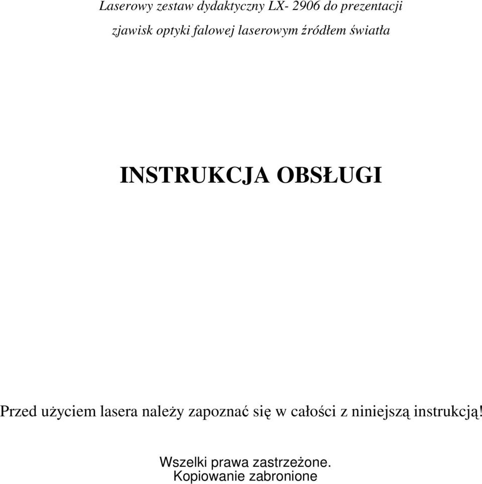 laserowym źródłem światła Przed użyciem