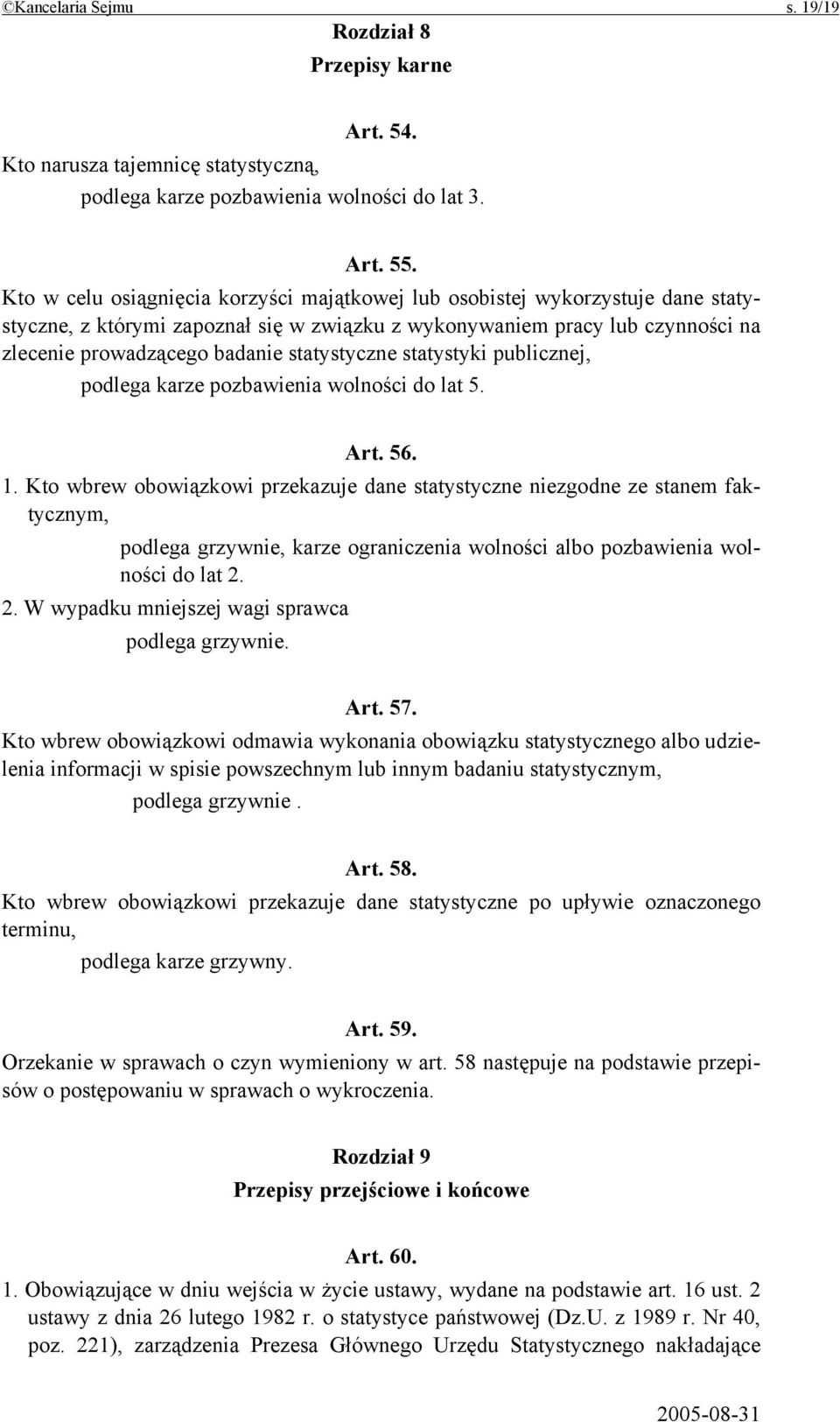 statystyczne statystyki publicznej, podlega karze pozbawienia wolności do lat 5. Art. 56. 1.