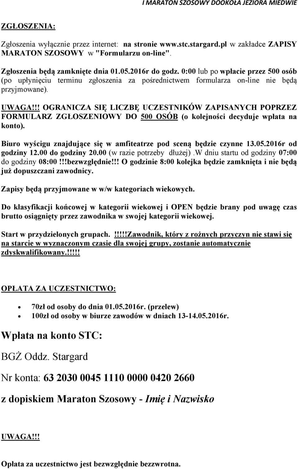 !! OGRANICZA SIĘ LICZBĘ UCZESTNIKÓW ZAPISANYCH POPRZEZ FORMULARZ ZGŁOSZENIOWY DO 500 OSÓB (o kolejności decyduje wpłata na konto).