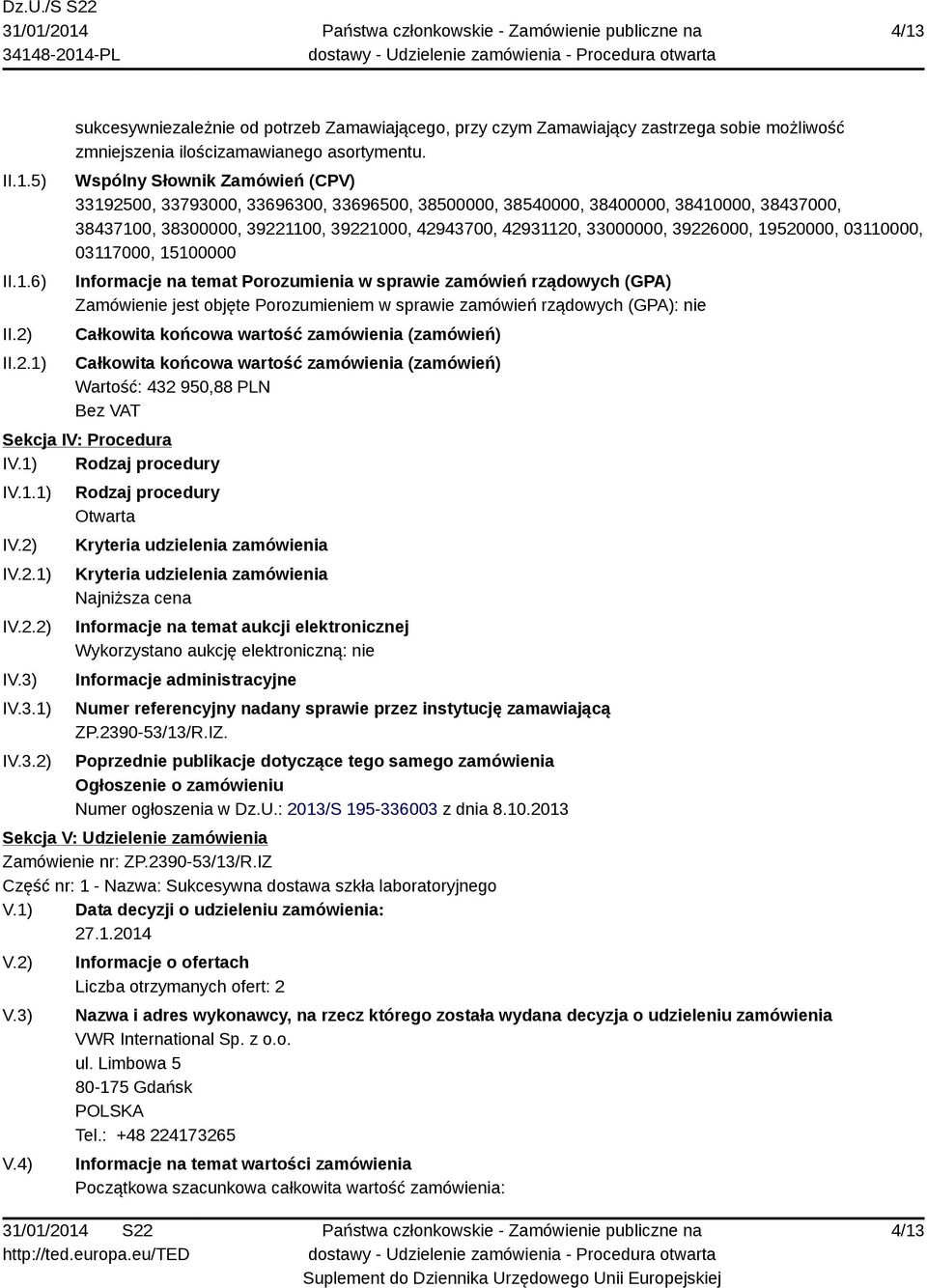 39226000, 19520000, 03110000, 03117000, 15100000 Informacje na temat Porozumienia w sprawie zamówień rządowych (GPA) Zamówienie jest objęte Porozumieniem w sprawie zamówień rządowych (GPA): nie