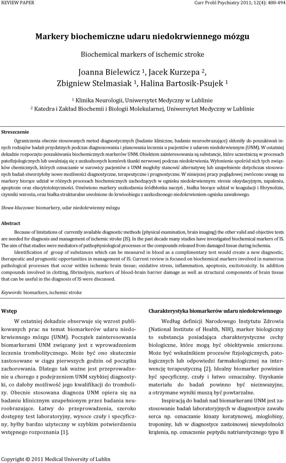Ograniczenia obecnie stosowanych metod diagnostycznych (badanie kliniczne, badanie neuroobrazujące) skłoniły do poszukiwań innych rodzajów badań przydatnych podczas diagnozowania i planowania